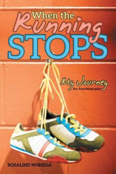 Cover for Rosalind Noreiga · When the Running Stops (Paperback Book) (2019)