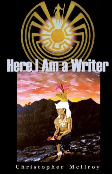Cover for Christopher Mcilroy · Here I Am a Writer (Paperback Book) (2011)