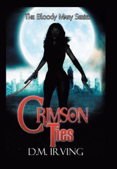 Cover for D M Irving · Crimson Ties (Hardcover Book) (2017)