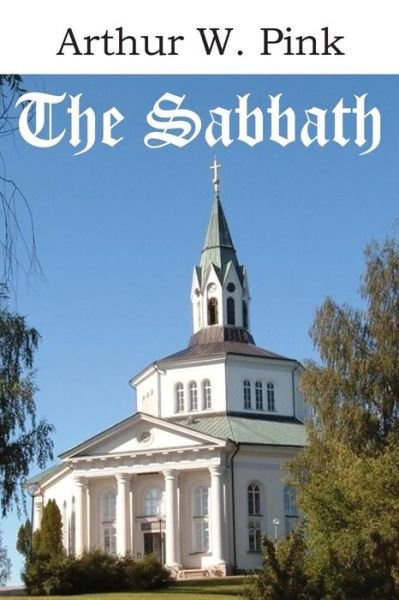 Cover for Arthur W. Pink · The Sabbath (Paperback Book) (2015)