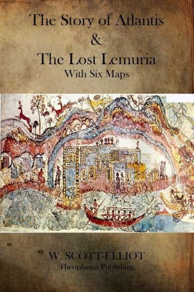 Cover for W. Scott-elliot · The Story of Atlantis and the Lost Lemuria (Pocketbok) (2013)