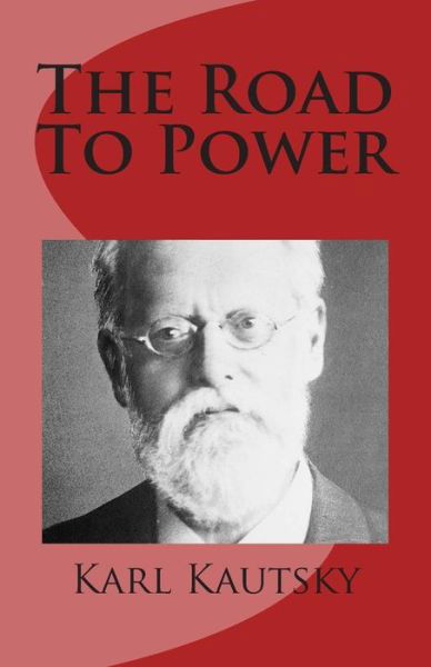 Cover for Karl Kautsky · The Road to Power (Taschenbuch) (2013)