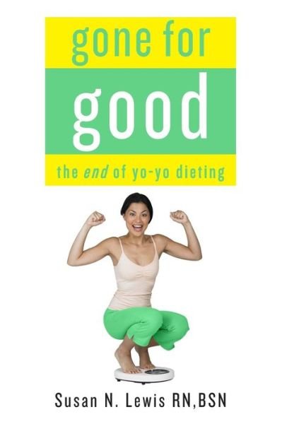 Cover for Bsn Susan N Lewis Rn · Gone for Good!: the End of Yo-yo Dieting (Paperback Bog) (2014)