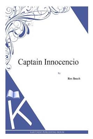 Cover for Rex Beach · Captain Innocencio (Paperback Bog) (2014)