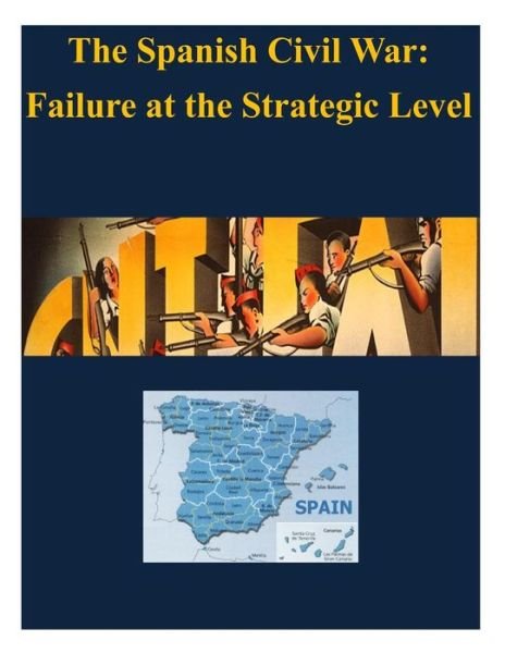 Cover for U S Army War College · The Spanish Civil War - Failure at the Strategic Level (Taschenbuch) (2014)
