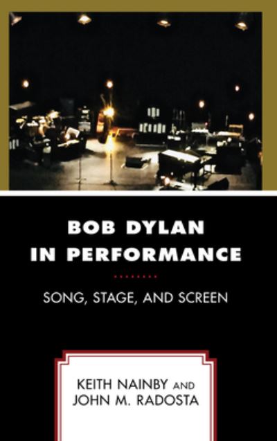 Cover for Nainby, Keith, California State University, Stanislaus · Bob Dylan in Performance: Song, Stage, and Screen (Taschenbuch) (2020)