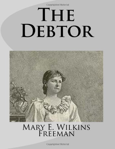 Cover for Mary E. Wilkins Freeman · The Debtor (Taschenbuch) (2014)