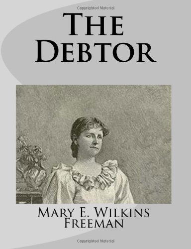 Cover for Mary E. Wilkins Freeman · The Debtor (Paperback Book) (2014)