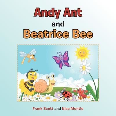 Cover for Frank Scott · Andy Ant and Beatrice Bee (Pocketbok) (2015)