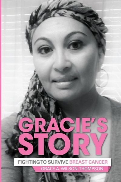 Cover for Grace a Wilson-thompson · Gracie's Story: Fighting to Survive Breast Cancer (Pocketbok) (2015)