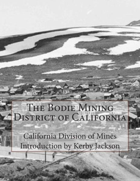 Cover for California Division of Mines · The Bodie Mining District of California (Paperback Book) (2015)