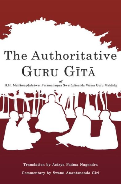 Cover for Swami Anantananda Giri M Div · The Authoritative Guru Gita: of Mahamandaleshwar Paramahamsa Swarupananda Vishwa Guru Maharaj (Paperback Book) (2015)