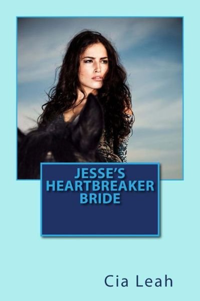 Cover for Cia Leah · Jesse's Heartbreaker Bride (Paperback Bog) (2015)