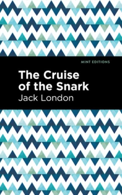 The Cruise of the Snark - Mint Editions - Jack London - Books - Graphic Arts Books - 9781513207650 - September 9, 2021