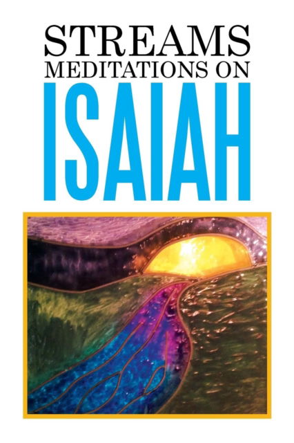 Cover for Edward Vinson · Streams Meditations on Isaiah (Paperback Book) (2015)
