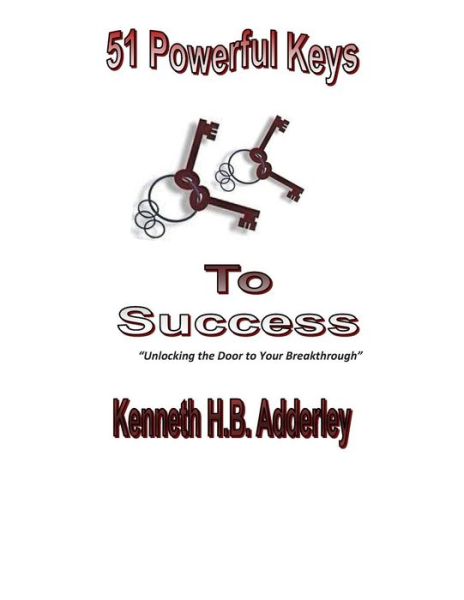 Cover for Kenneth H B Adderley · 51 Powerful Key to Your Sucess: Unlocking the Door to Your Breakthrough (Paperback Book) (2015)