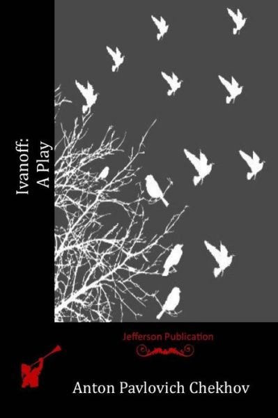 Cover for Anton Pavlovich Chekhov · Ivanoff: a Play (Paperback Book) (2015)