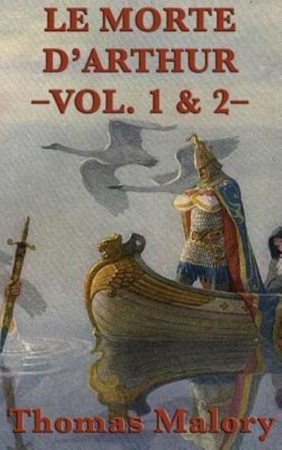 Cover for Thomas Malory · Le Morte D'Arthur -Vol. 1 &amp; 2- (Hardcover bog) (2018)