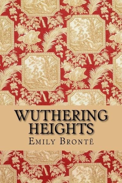 Wuthering Heights - Emily Bronte - Livres - Createspace Independent Publishing Platf - 9781519416650 - 19 novembre 2015