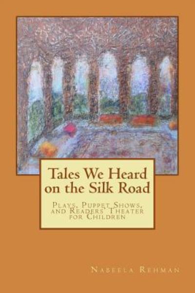 Cover for Nabeela M Rehman · Tales We Heard on the Silk Road (Paperback Bog) (2015)