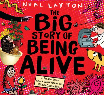 Cover for Neal Layton · The Big Story of Being Alive: A Brilliant Book About What Makes You EXTRAORDINARY (Gebundenes Buch) (2023)