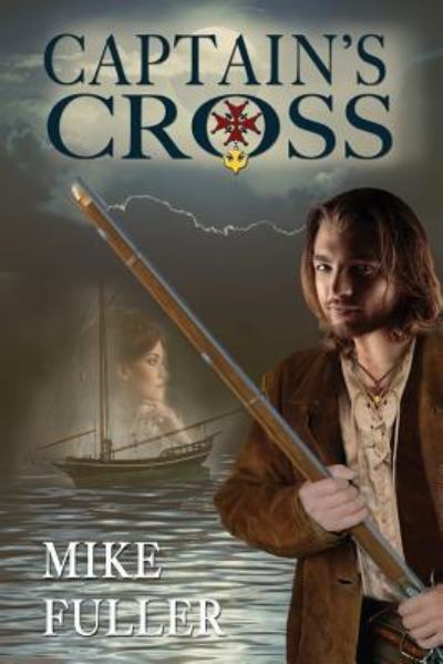 Captain's Cross - Mike Fuller - Books - Createspace Independent Publishing Platf - 9781533490650 - May 26, 2016