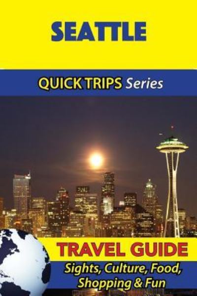 Seattle Travel Guide (Quick Trips Series) - Jody Swift - Książki - Createspace Independent Publishing Platf - 9781534956650 - 28 czerwca 2016