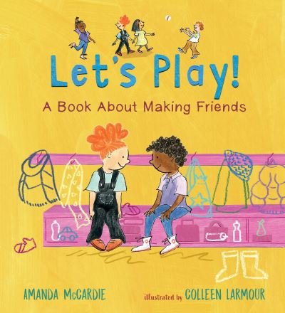 Cover for Amanda McCardie · Let?s Play! A Book About Making Friends (Gebundenes Buch) (2021)