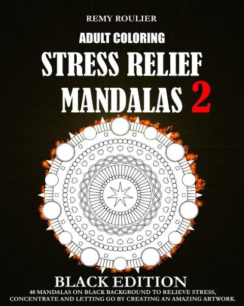 Cover for Remy Roulier · Adult Coloring Stress Relief Mandalas Black Edition 2 (Paperback Book) (2016)