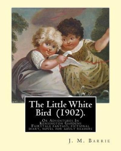 Cover for James Matthew Barrie · The Little White Bird (1902). By (Paperback Book) (2016)