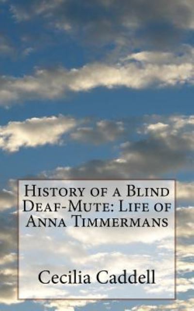 Cover for Cecilia Caddell · History of a Blind Deaf-Mute (Paperback Book) (2016)