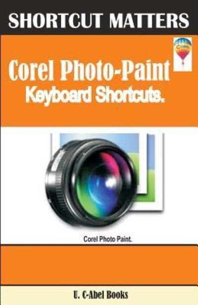 Cover for U C-Abel Books · Corel PHOTO-PAINT Keybaord Shortcuts (Pocketbok) (2017)
