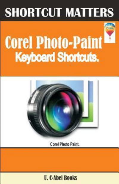 Cover for U C-Abel Books · Corel PHOTO-PAINT Keybaord Shortcuts (Taschenbuch) (2017)