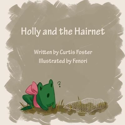 Cover for Curtis Foster · Holly and the Hairnet (Paperback Book) (2017)