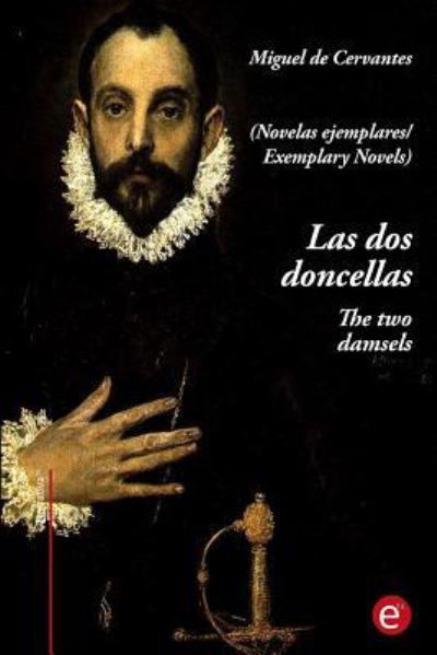 Las dos doncellas / The two damsels - Miguel de Cervantes - Bøker - Createspace Independent Publishing Platf - 9781545002650 - 28. mars 2017