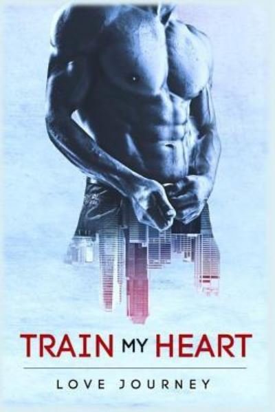 Cover for Love Journey · Train My Heart (Paperback Book) (2017)