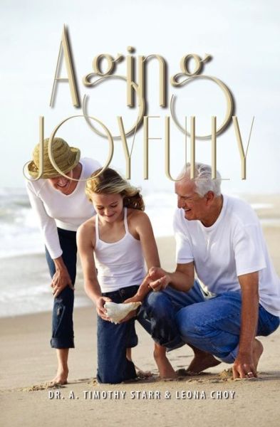 Cover for Leona Choy · Aging Joyfully (Paperback Book) (2012)