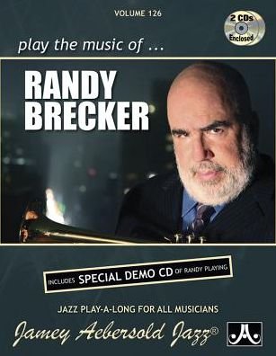 Volume 126: Randy Brecker (with Free Audio CD): 126 - Randy Brecker - Books - Jamey Aebersold Jazz - 9781562241650 - February 1, 2016