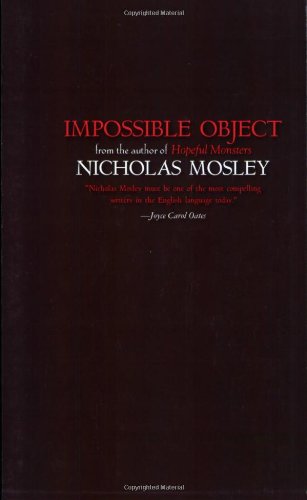 Impossible Object - Dalkey Archive Essentials - Nicholas Mosley - Books - Dalkey Archive Press - 9781564784650 - December 19, 1985