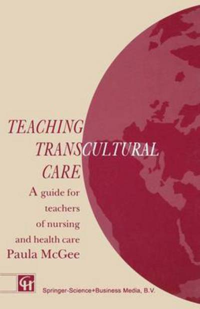 Teaching Transcultural Care: A guide for teachers of nursing and health care - Paula McGee - Książki - Singular Publishing Group - 9781565930650 - 1992