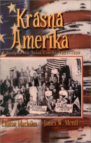 Cover for James W. Jr. Mendl · Krasna Amerika: a Study of Texas Czechs, 1851-1939 (Taschenbuch) (2001)