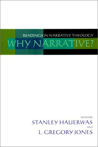 Why Narrative? Readings in Narrative Theology - Stanley Hauerwas - Bücher - Wipf & Stock Pub - 9781579100650 - 28. Oktober 1997