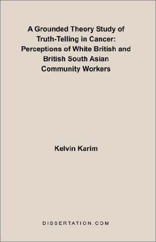 Cover for Kelvin Karim · A Grounded Theory Study of Truth-telling in Cancer: Perceptions of White British and British South Asian Community (Paperback Book) (2002)