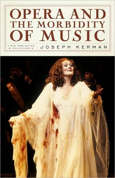 Cover for Joseph Kerman · Opera and the Morbidity of Music (Gebundenes Buch) (2008)