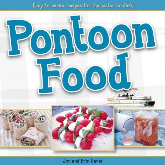 Cover for Jon Davis · Pontoon Food: Easy-to-Serve Recipes for the Water or Deck (Paperback Book) (2016)