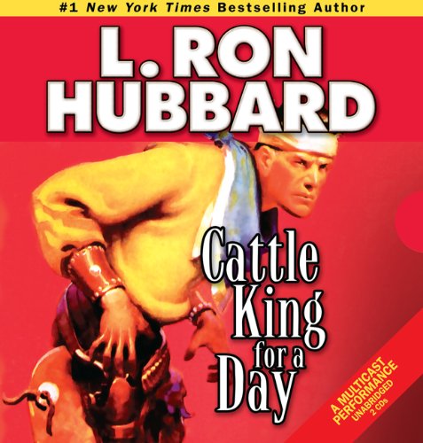 Cover for L. Ron Hubbard · Cattle King for a Day (Audiobook (CD)) [First Edition, Unabridged edition] (2010)