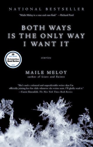 Cover for Maile Meloy · Both Ways is the Only Way I Want It (Paperback Book) [Reprint edition] (2010)
