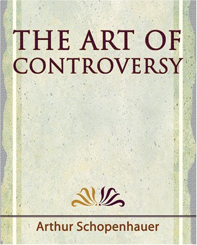 Cover for Arthur Schopenhauer · The Art of Controversy - 1921 (Taschenbuch) (2006)