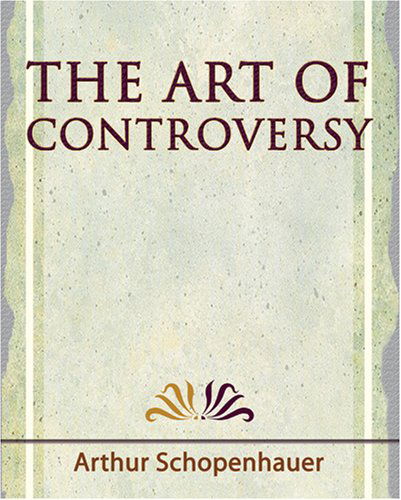 Cover for Arthur Schopenhauer · The Art of Controversy - 1921 (Paperback Book) (2006)