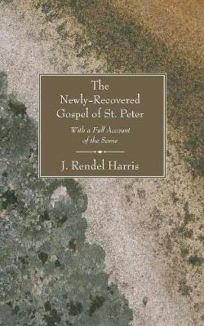 Cover for J. Rendel Harris · The Newly-recovered Gospel of St. Peter: with a Full Account of the Same (Taschenbuch) [Reprint edition] (2006)